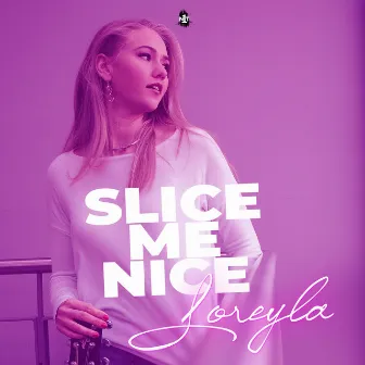 Slice Me Nice by Loreyla