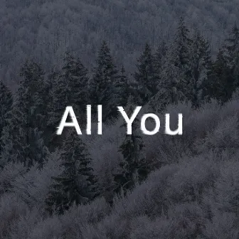 All You by citybvrner