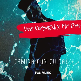 Camina Con Cuidau by Voz Versatil