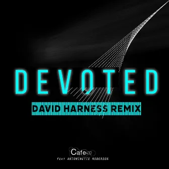 Devoted (David Harness Remix) by Antoinette Roberson