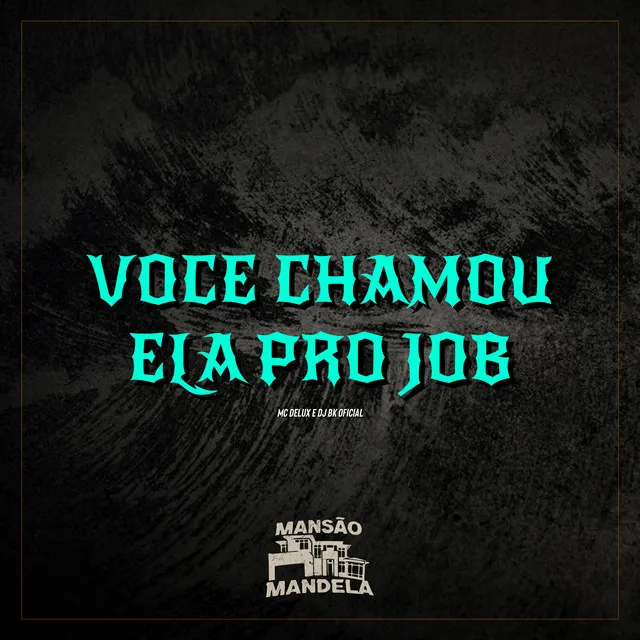 Você Chamou Ela pro Job