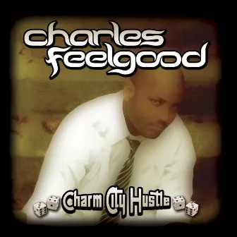 Charm City Hustle by Charles Feelgood