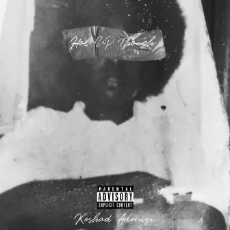 HOL UP THOUGH by Keshad Adeniyi