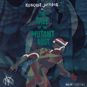 The Tale of the Mutant Root by Koncept Jack$on