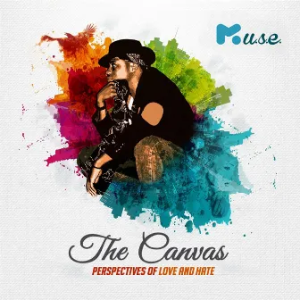 The Canvas (Perspectives of Love and Hate) by M.U.S.E.