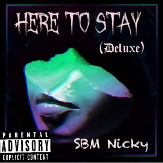 Here To Stay (Deluxe) by SBM Nicky