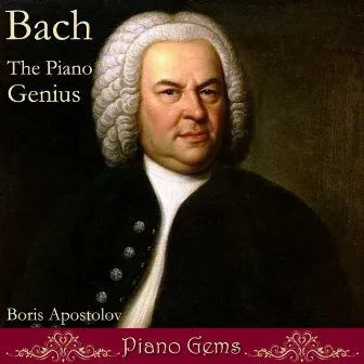 Bach, The Piano Genius by Boris Apostolov