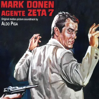 Mark Donen Agente Zeta 7 (Original Motion Picture Soundtrack) by Aldo Piga