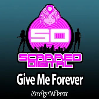 Give Me Forever by Andy Wilson