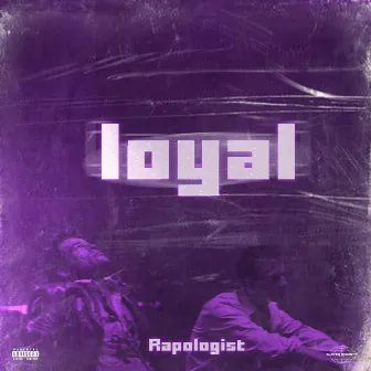 Loyal by Rapologist