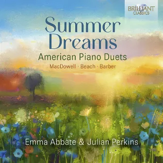 Summer Dreams: American Piano Duets by Beach, MacDowell & Barber by Julian Perkins