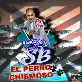 EL Perro Chismoso by Ramon Acua Y Su Grupo SB