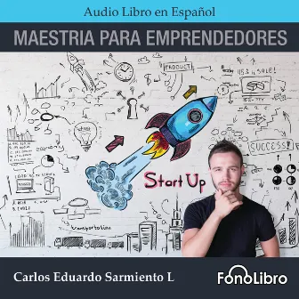 Maestría Para Emprendedores (abreviado) by Carlos Eduardo Sarmiento