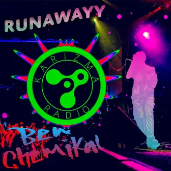 Runawayy by Ben Chemikal