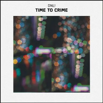 Time to Crime by DNL!