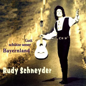 Gott schütze unser Bayernland by Rudy Schneyder