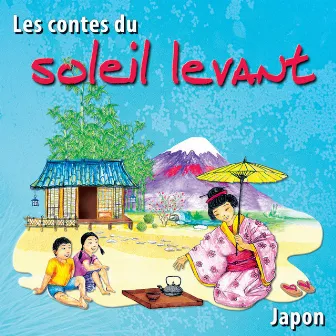 Les contes du soleil levant (Japon) by Bernadette Le Saché