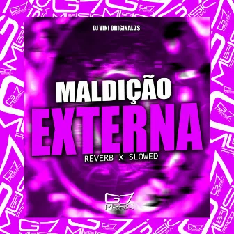 Maldição Externa - Reverb X Slowed by DJ VINI ORIGINAL ZS