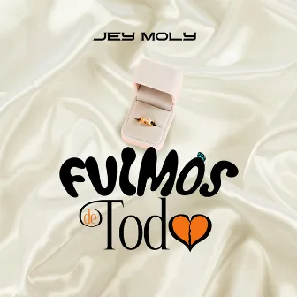 Fuimos de Todo by Jey Moly