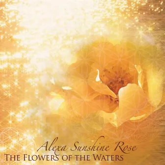 The Flowers of the Waters by Alexa Sunshine Rose