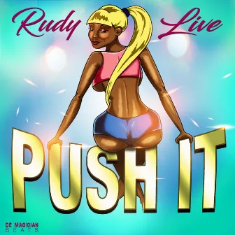 Push It by Rudy Live