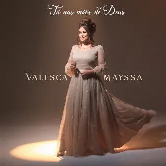 Tá nas Mãos de Deus by Valesca Mayssa