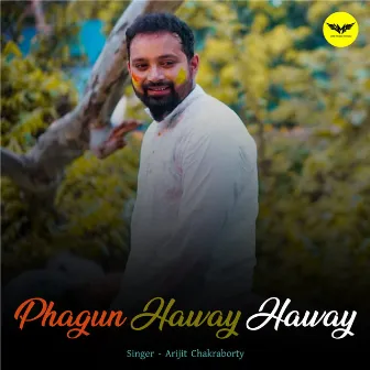 Phagun Haway Haway by Arijit Chakraborty