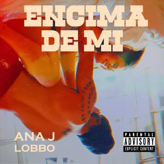 Encima de Mi by Ana J