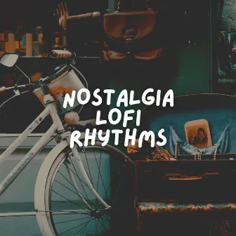 Nostalgia Lofi Rhythms by Aesthetic Music