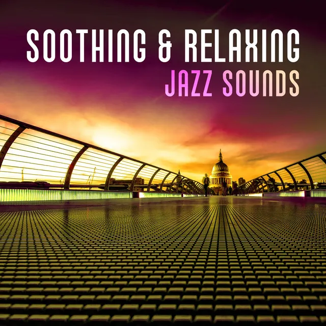 Soothing & Relaxing Jazz Sounds – Calming Piano Jazz, Time to Relax, Easy Listening, Background Music