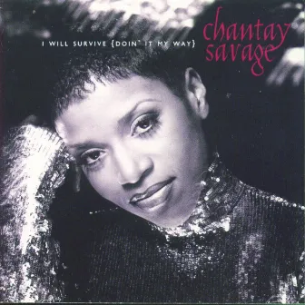 I Will Survive (Doin' It My Way) by Chantay Savage