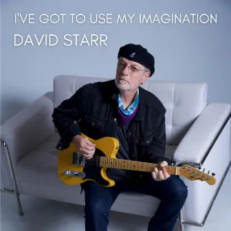 I've Got to Use My Imagination by David Starr