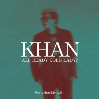 All Ready Cold Lady? by KhaN