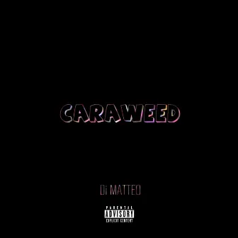 Caraweed by Di Matteo