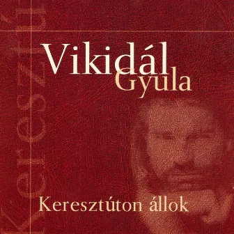 Keresztúton állok by Vikidál Gyula