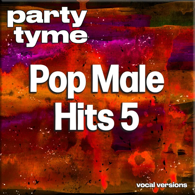 Pop Male Hits 5 - Party Tyme (Vocal Versions)