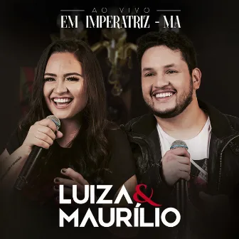 Ao Vivo em Imperatriz - MA by Luíza & Maurílio