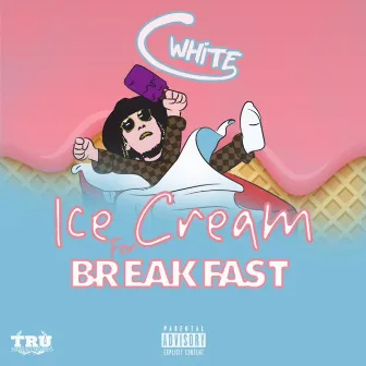 Ice Cream For Breakfast by C. White