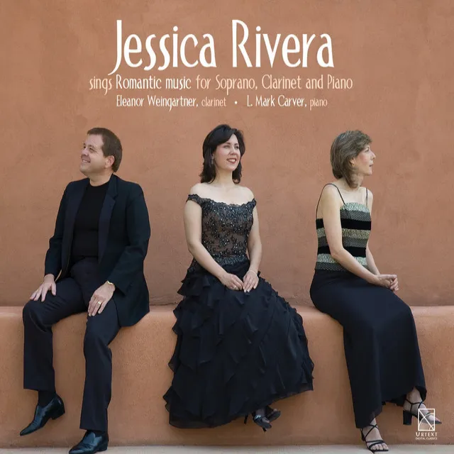 Jessica Rivera Sings Romantic Music for Soprano, Clarinet & Piano