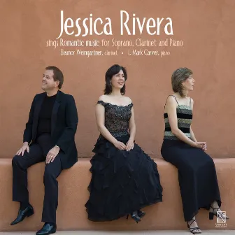 Jessica Rivera Sings Romantic Music for Soprano, Clarinet & Piano by Jessica Rivera