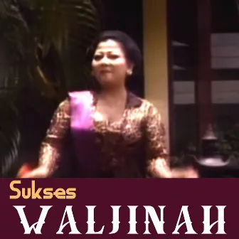 Sukses Waljinah by Waljinah