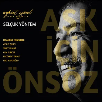 Aykut Gürel Presents: Selçuk Yöntem / Aşk İçin Önsöz by Selçuk Yöntem