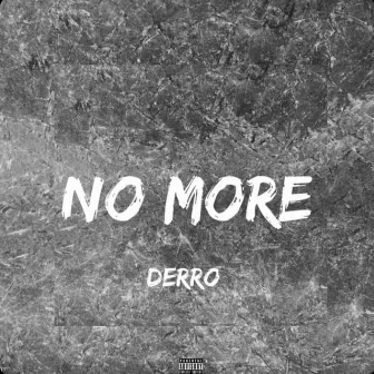 No More by Derro