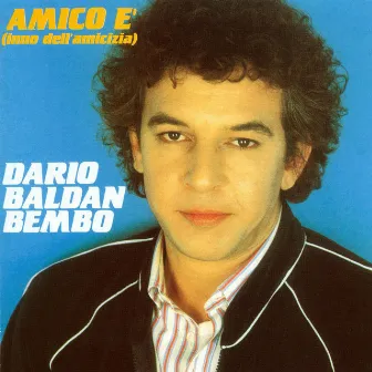 Amico E' ( Inno Dell'amicizia ) by Dario Baldan Bembo