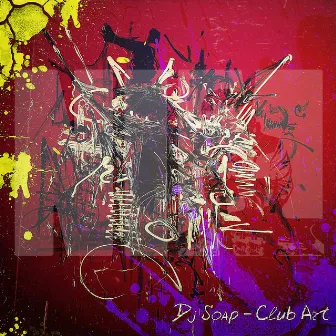 Club Art by DJ Soap