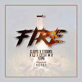 Fire (Acte 1) by LZ