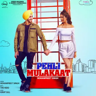 Pehli Mulakaat - Single by Rohanpreet Singh