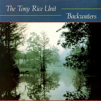 Backwaters by Tony Rice Unit