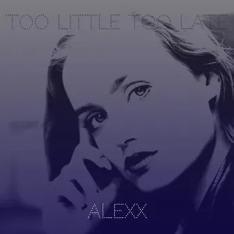 Too Little Too Late by Unknown Artist