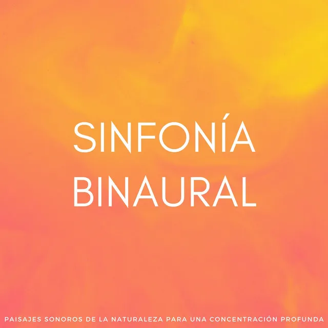 Sinfonía Binaural: Paisajes Sonoros De La Naturaleza Para Una Concentración Profunda